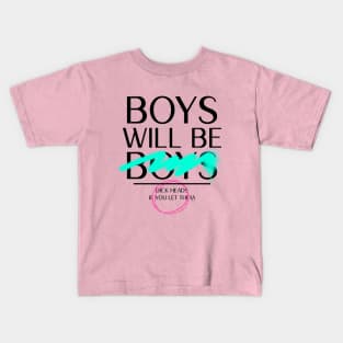 Boys Will Be Boys - or Dick Heads if you let them. Smile! Kids T-Shirt